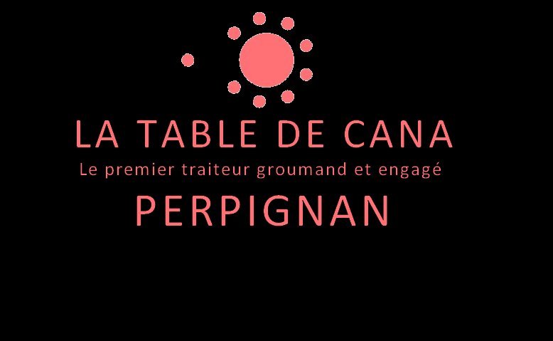 La Table de Cana — Le premier traiteur gourmand et engagé · Perpignan